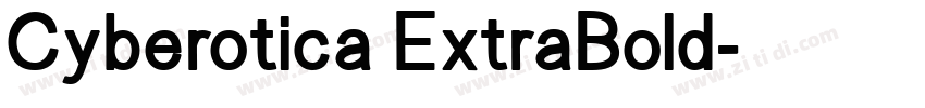 Cyberotica ExtraBold字体转换